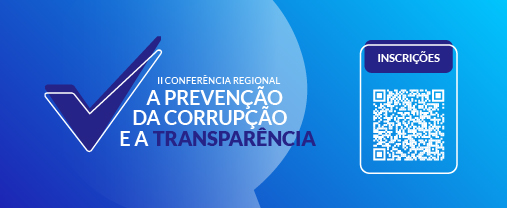 II Conferência Regional – A Prevenção da Corrupção e a Transparência