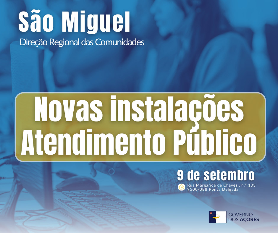 Public service desk of Regional Directorate for the Communities moves to new premises in São Miguel
